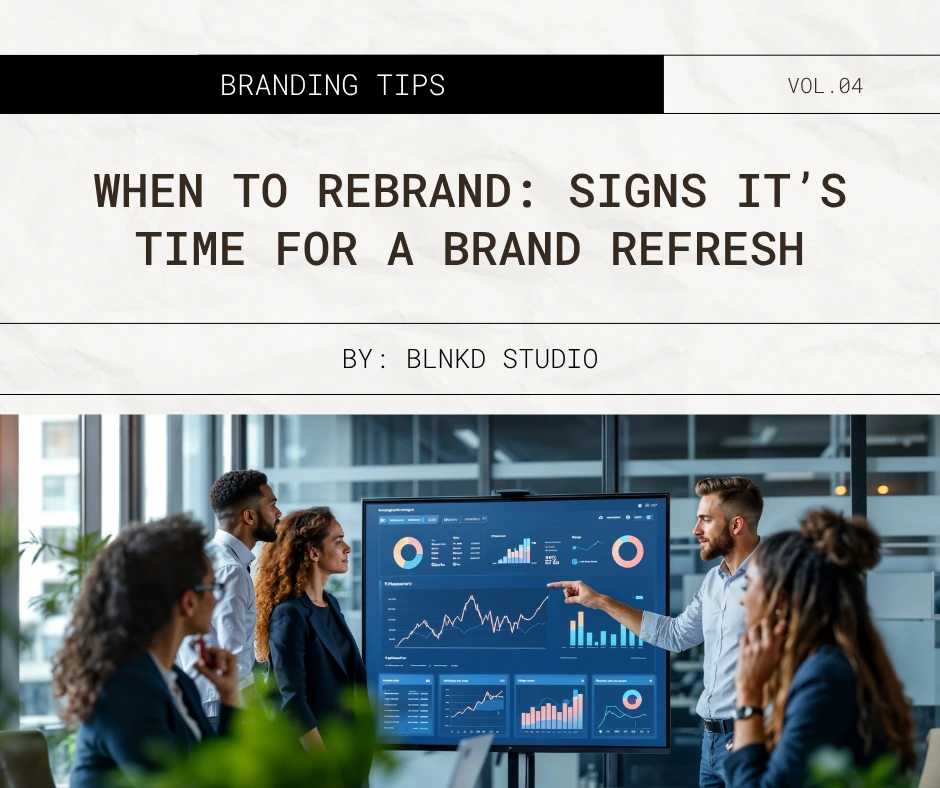 When to Rebrand: Signs It’s Time for a Brand Refresh